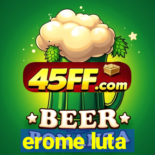 erome luta